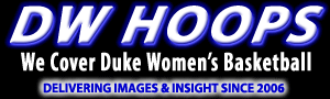 DWHoops - We cover Duke Women's Basketball - Delivering Images & Insight Since 2006
